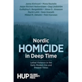 Nordic Homicide in Deep Time: Lethal Violence in the Early Modern Era and Present Times