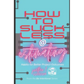 How To Suck Less At Estimating: Habits For Better Project Outcomes