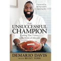 The Unsuccessful Champion: Finding True Victory in the Midst of Adversity
