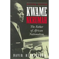 Kwame Nkrumah: The Father of African Nationalism