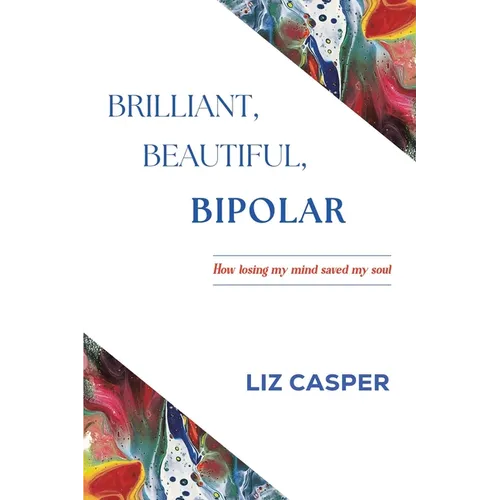 Brilliant, Beautiful, Bipolar