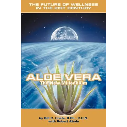 Aloe Vera the New Millennium: The Future of Wellness in the 21st Century