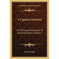 A Captain Unafraid: The Strange Adventures Of Dynamite Johnny O'Brien