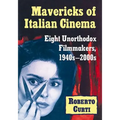 Mavericks of Italian Cinema: Eight Unorthodox Filmmakers, 1940s-2000s