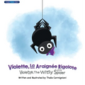 Violette, La Petite Araignée Rigolote Violette, The Witty Little Spider (French and English)