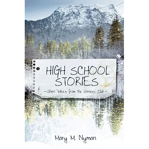 High School Stories: Short Takes from the Writers' Club