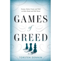 Games of Greed: Excess, Hubris, Fraud, and Theft on Main Street and Wall Street