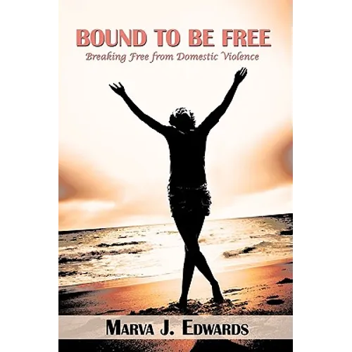 Bound to Be Free: Breaking Free from Domestic Violence