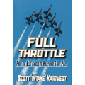 Full Throttle: From The Blue Angels to Hollywood Stunt Pilot
