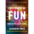 The Power of Fun: How to Feel Alive Again