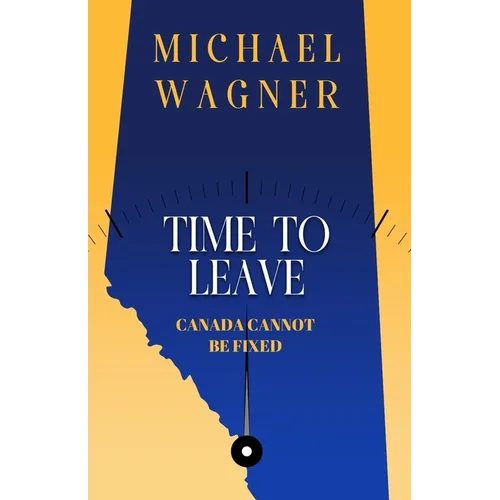 Time to Leave: Canada Cannot Be Fixed