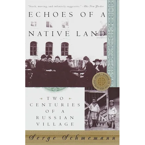 Echoes of a Native Land: Two Centuries of a Russian Village