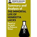 Summary and Analysis of the Immortal Life of Henrietta Lacks: Based on the Book by Rebecca Skloot