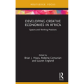 Developing Creative Economies in Africa: Spaces and Working Practices