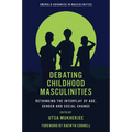 Debating Childhood Masculinities: Rethinking the Interplay of Age, Gender and Social Change