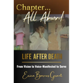 Chapter... All Aboard: Life After Death: From Vision to Voice - Manifested to Serve