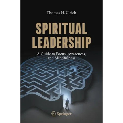 Spiritual Leadership: A Guide to Focus, Awareness, and Mindfulness