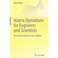 Matrix Operations for Engineers and Scientists: An Essential Guide in Linear Algebra