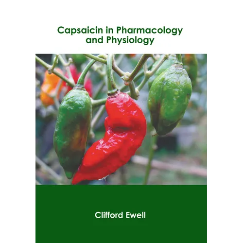 Capsaicin in Pharmacology and Physiology