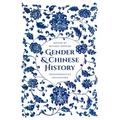 Gender and Chinese History: Transformative Encounters