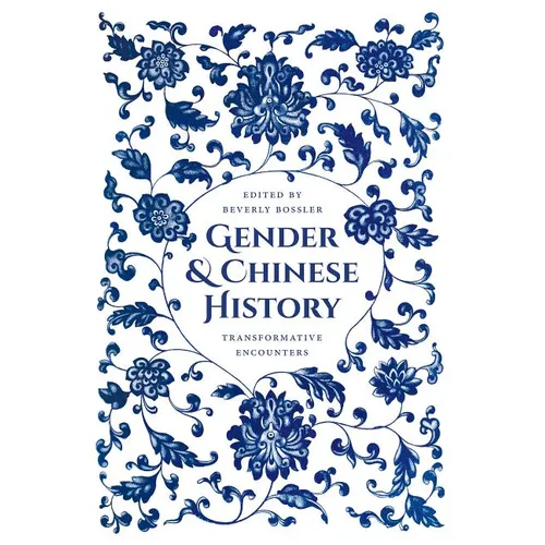 Gender and Chinese History: Transformative Encounters