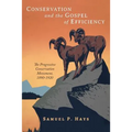 Conservation and the Gospel of Efficiency: The Progressive Conservation Movement, 1890-1920