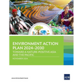 Environment Action Plan 2024-2030: Toward a Nature-Positive Asia and the Pacific