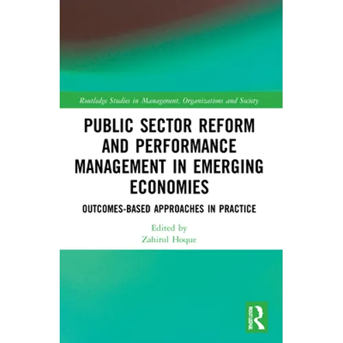 Public Sector Reform and Performance Management in Emerging Economies: Outcomes-Based Approaches in Practice