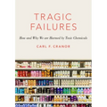 Tragic Failures: How and Why We Are Harmed by Toxic Chemicals