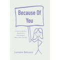 Because of You: A Letter to My Mom, Myself, and to Every Daughter Whose Mom Has Died