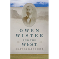 Owen Wister and the West: Volume 30