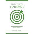 From Vision to Impact: Implementing Sustainability in Your Business