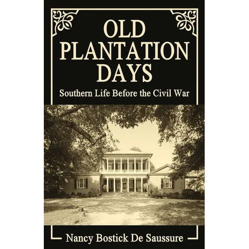 Old Plantation Days: Southern Life Before the Civil War