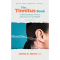 The Tinnitus Book: Understanding Tinnitus and How to Find Relief