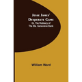 Jesse James' Desperate Game; Or, The Robbery of the Ste. Genevieve Bank