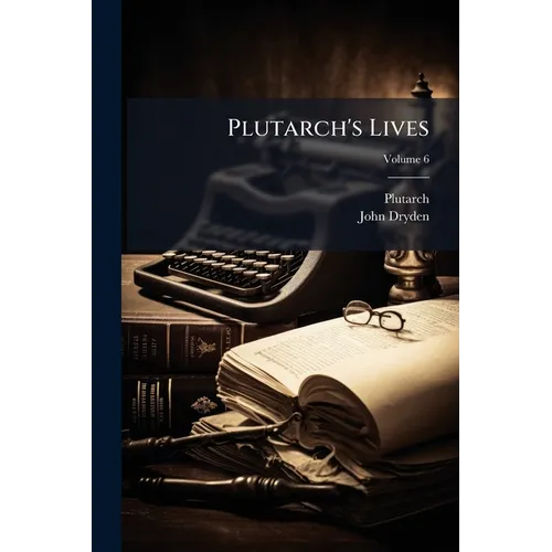 Plutarch's Lives; Volume 6
