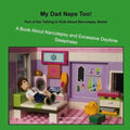My Dad Naps Too!: A Book About Narcolepsy and Excessive Daytime Sleepiness