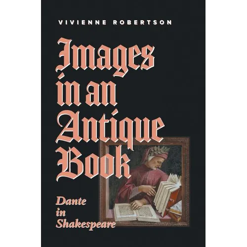 Images in an Antique Book: Dante in Shakespeare