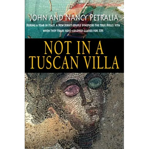 Not in a Tuscan Villa: During a year in Italy, a New Jersey couple discovers the true Dolce Vita when they trade rose-colored glasses for 3Ds