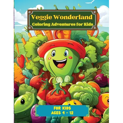 Veggie Wonderland: Coloring Adventures for Kids