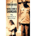 A Foreign Kid in World War II Shanghai