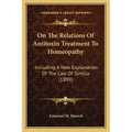 On The Relations Of Antitoxin Treatment To Homeopathy: Including A New Explanation Of The Law Of Similia (1899)