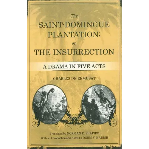 The Saint-Domingue Plantation; Or, the Insurrection: A Drama in Five Acts