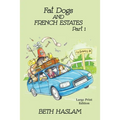 Fat Dogs and French Estates, Part 1 - LARGE PRINT