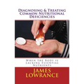 Diagnosing & Treating Common Nutritional Deficiencies: When the Body is Lacking Essential Nutrients
