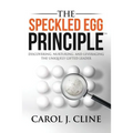 The Speckled Egg Principle: Discovering, Nurturing, and Leveraging the Uniquely Gifted Leader