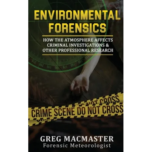 Environmental Forensics (Forensic Meteorology): How the Atmosphere Affects Criminal Investigations & Other Professional Research - Cyclogenesis Publis