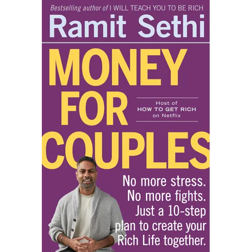 Money for Couples: No More Stress. No More Fights. Just a 10-Step Plan to Create Your Rich Life Together.