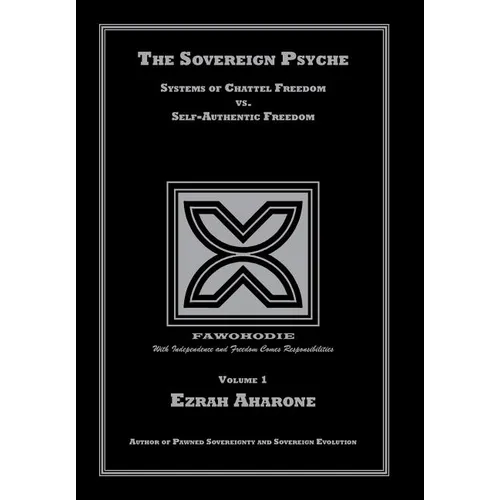 The Sovereign Psyche: Systems of Chattel Freedom vs. Self-Authentic Freedom
