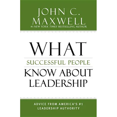 What Successful People Know about Leadership: Advice from America's #1 Leadership Authority
